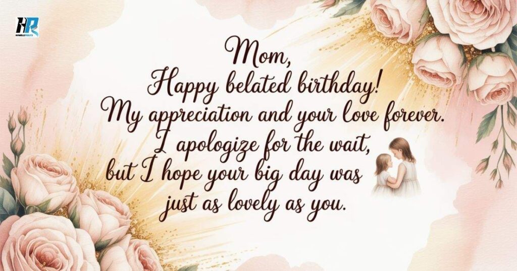 Belated birthday wishes for mom