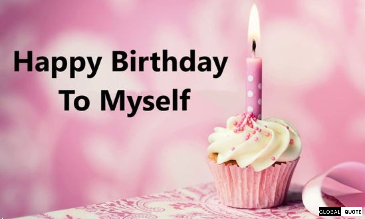 80+Heartfelt Birthday Wishes to Myself With Love